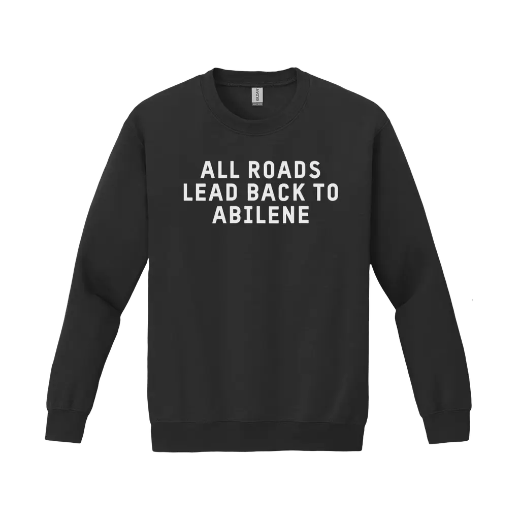 All Roads Lead Back to Abilene Sweatshirt