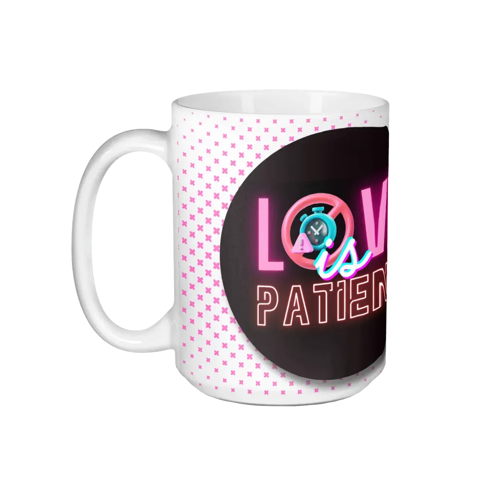 Love Is Patient Coffee Mug