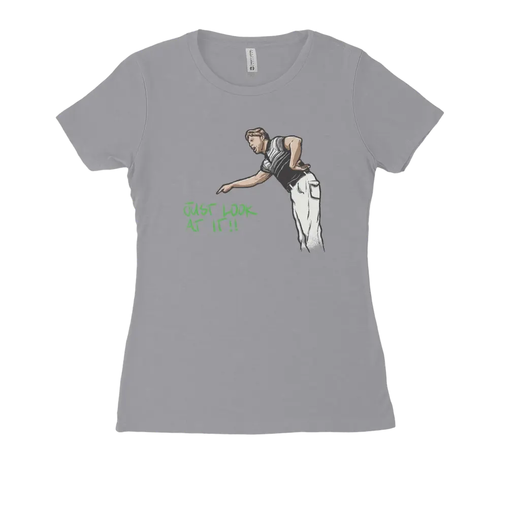 Just Look At It!! - Next Level Women's Fitted Tee