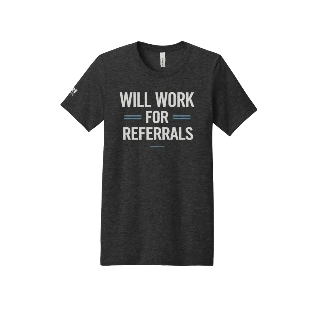 Will Work For Referrals Tee