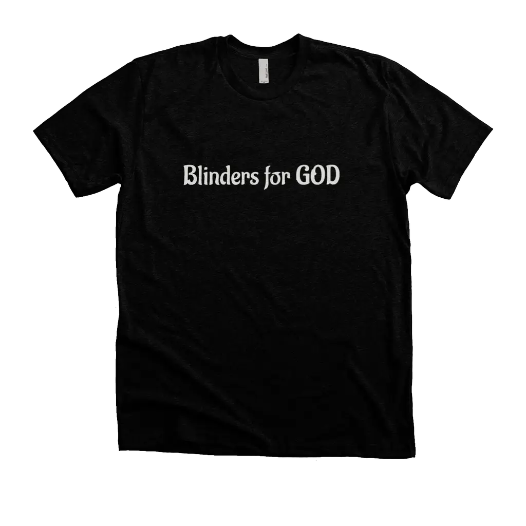 Blinders for GOD: Next Level Soft Ringspun T-Shirt