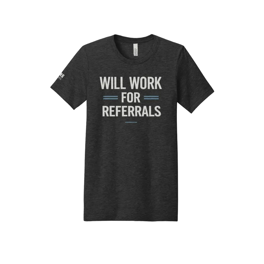 Will Work For Referrals Tee