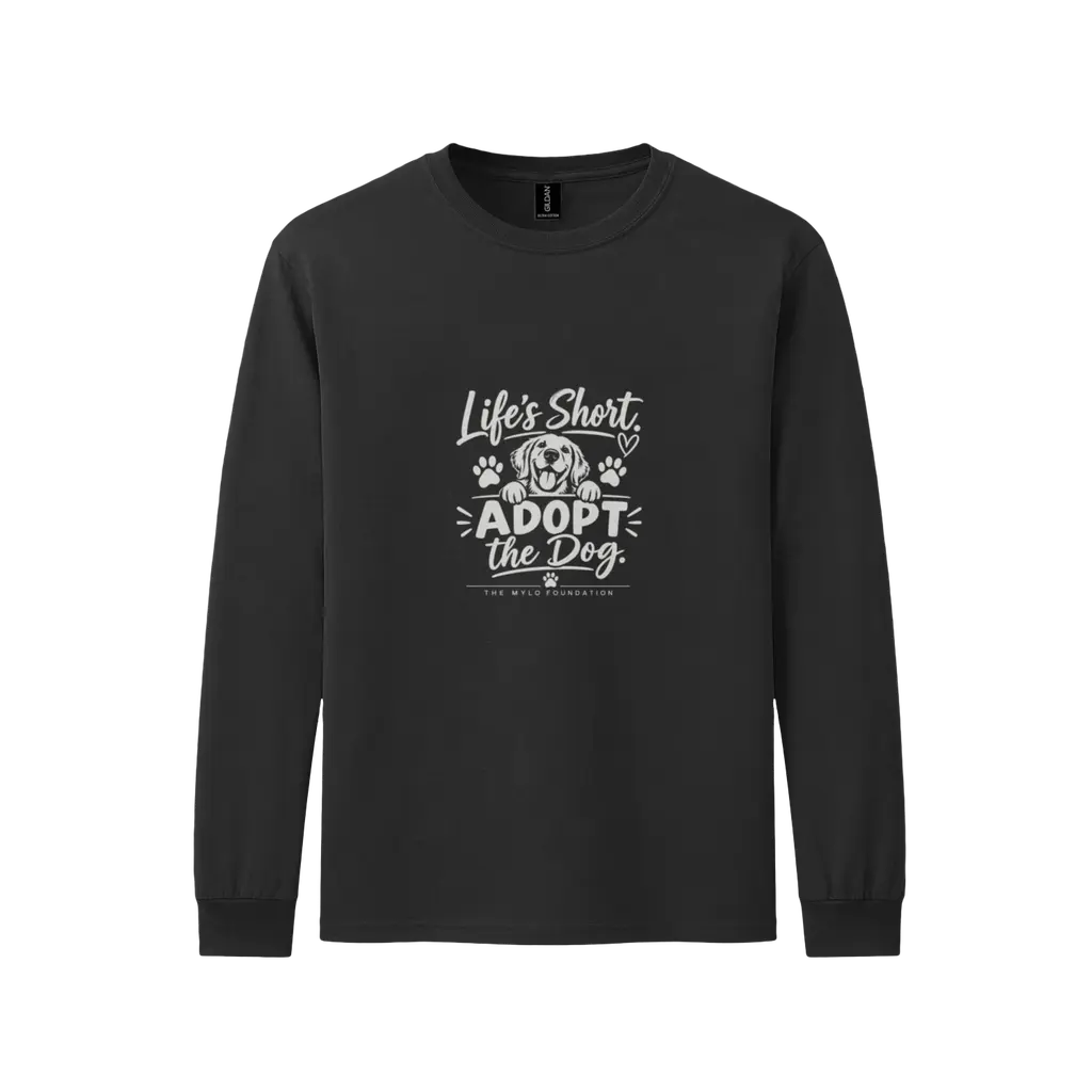 Life’s Short — Adopt the Dog Tee Long Sleeve