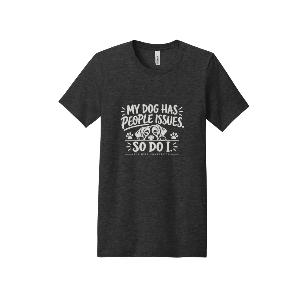 My Dog Has People Issues — So Do I Tee