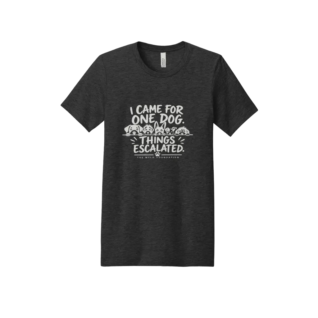 I Came for One Dog — Things Escalated Tee