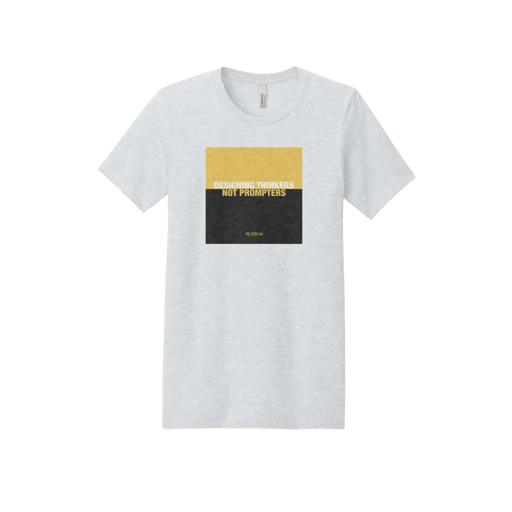 Designing Thinkers Not Prompters T-shirt