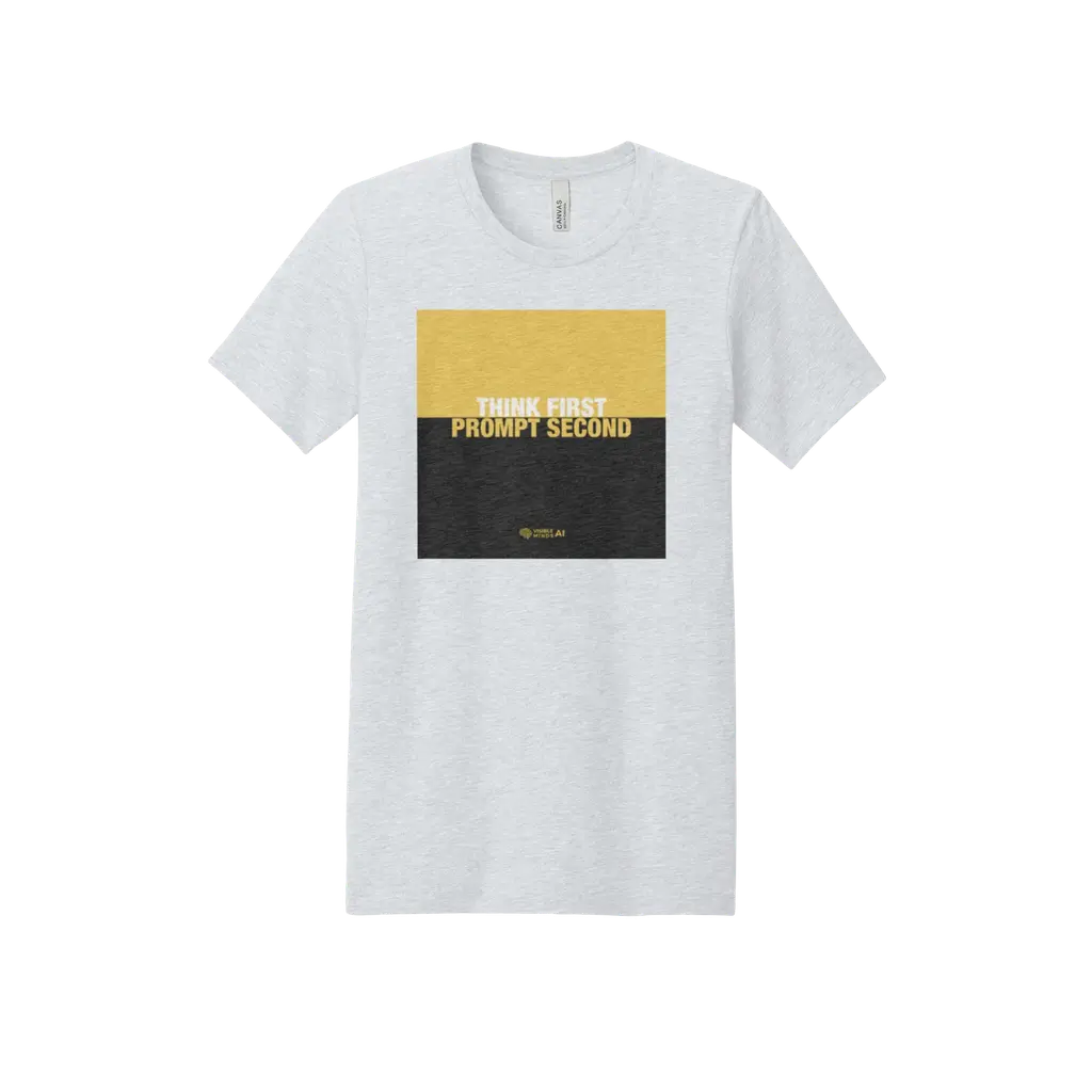Think First Prompt Second T-shirt