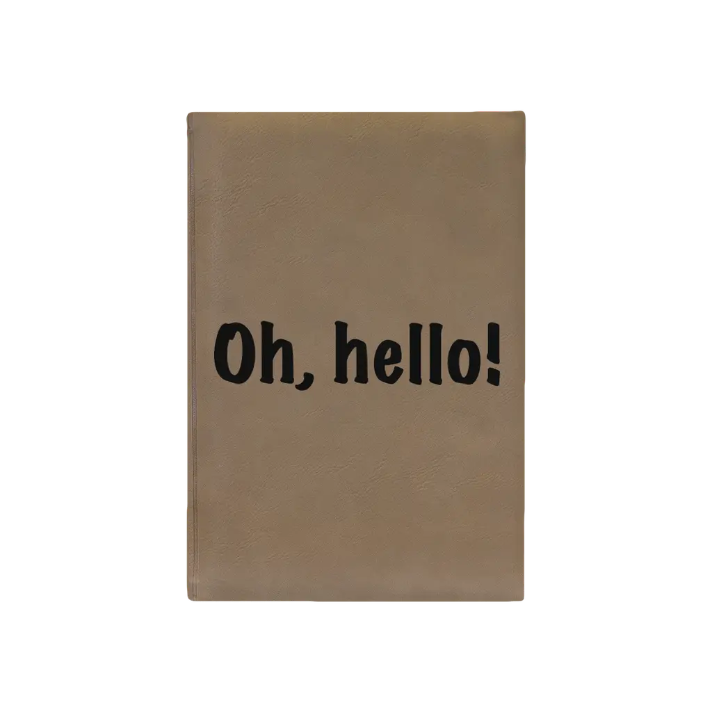 Oh, hello! Engraved Leatherette Journal
