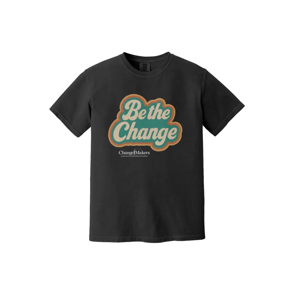 Be The Change: Comfort Colors T-Shirt