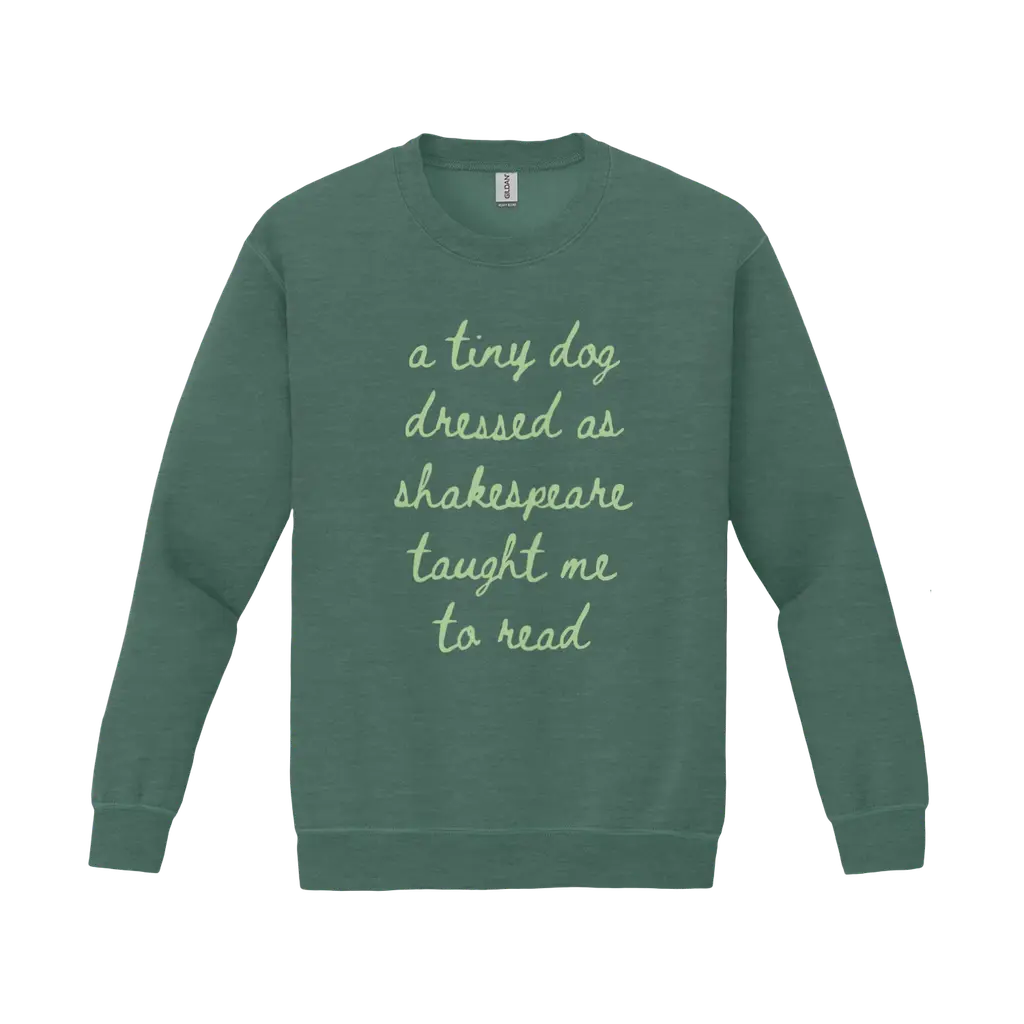 A Tiny Dog Dressed as Shakespeare Taught Me to Read (sweatshirt)