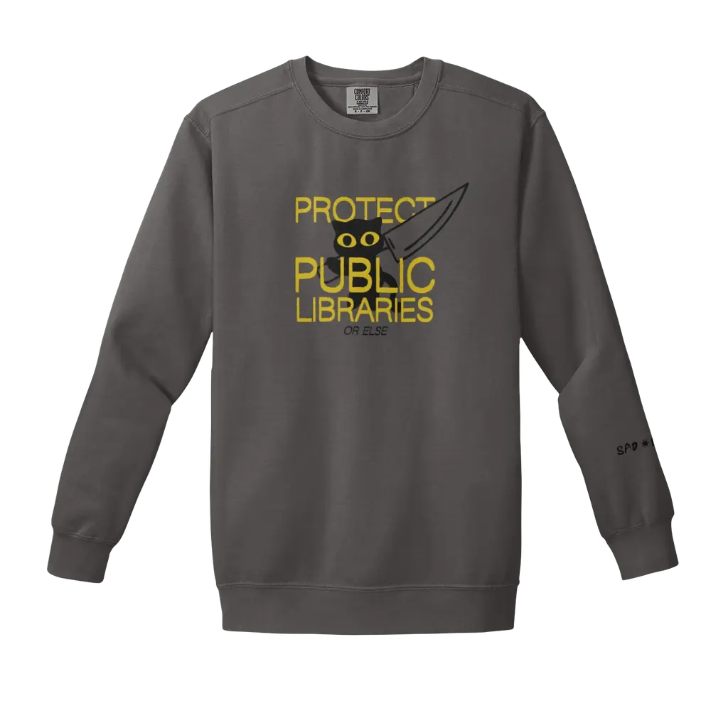 Protect Public Libraries or else (sweatshirt)