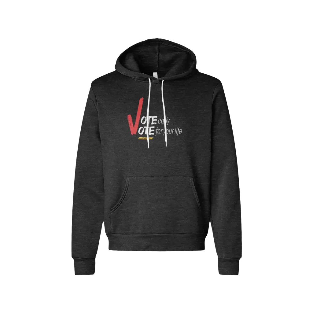 Vote For Your Life Sponge Fleece Hoodie