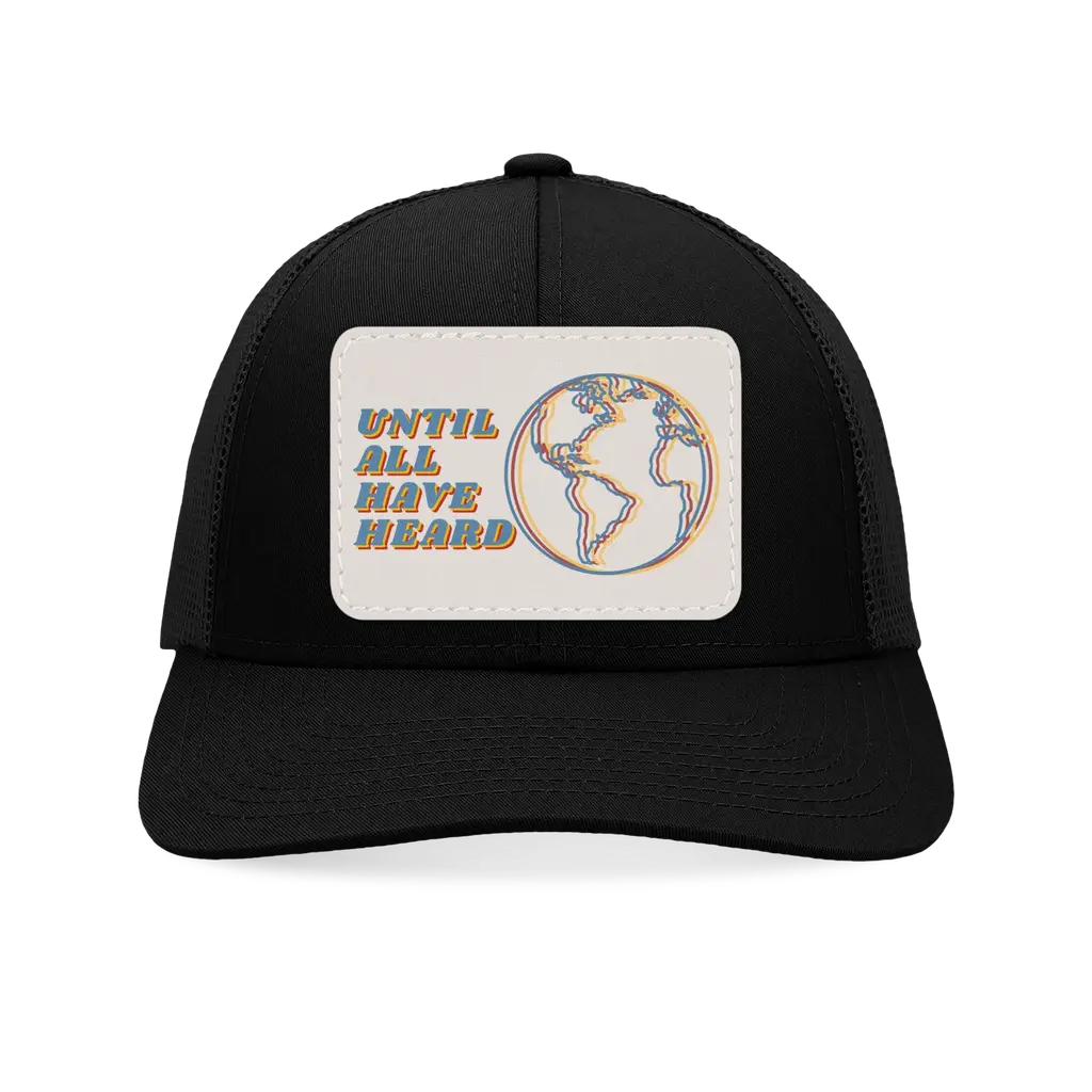 Until All Have Heard Trucker Snapback