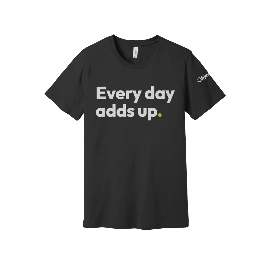 Every day adds up. Tee — Black