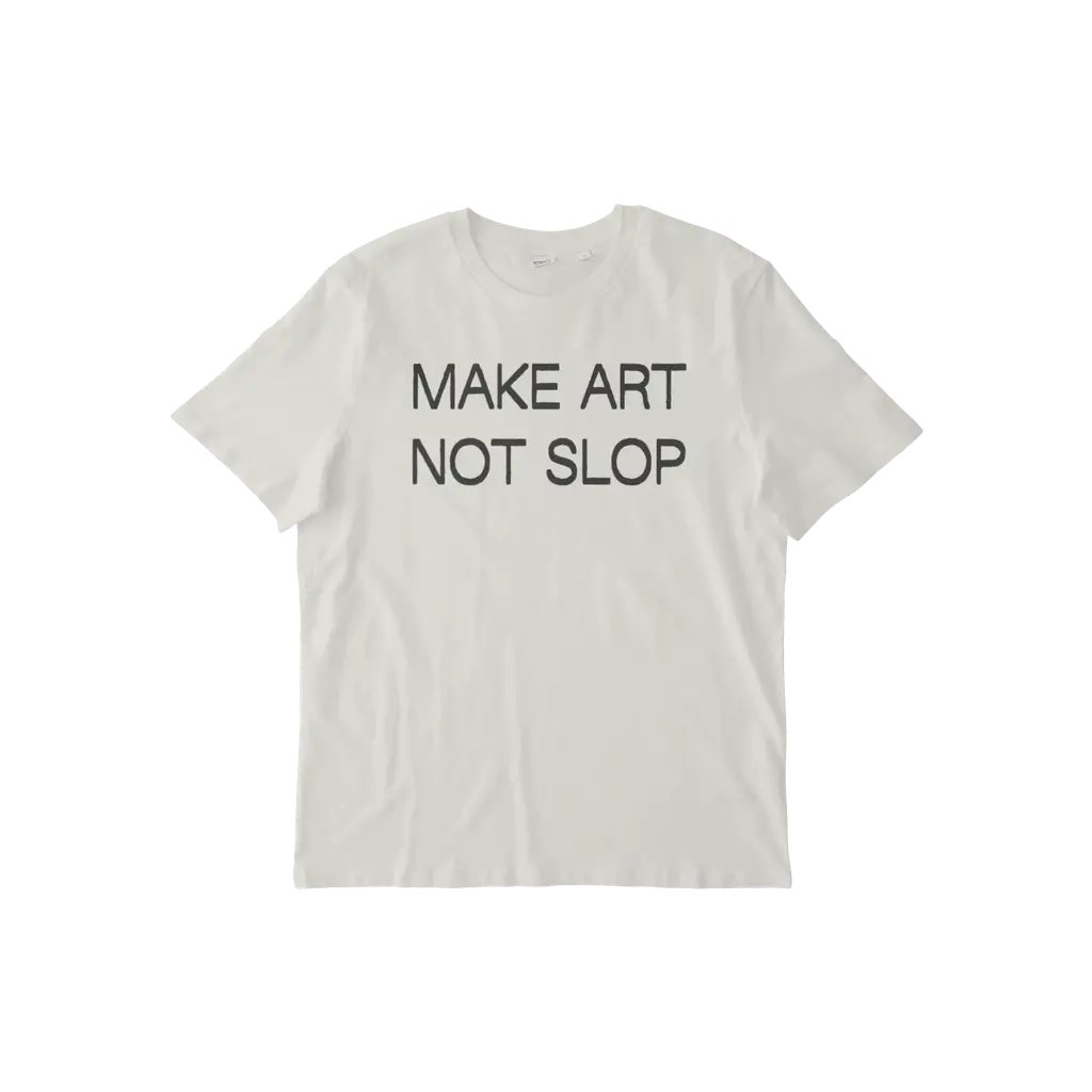 MAKE ART NOT SLOP