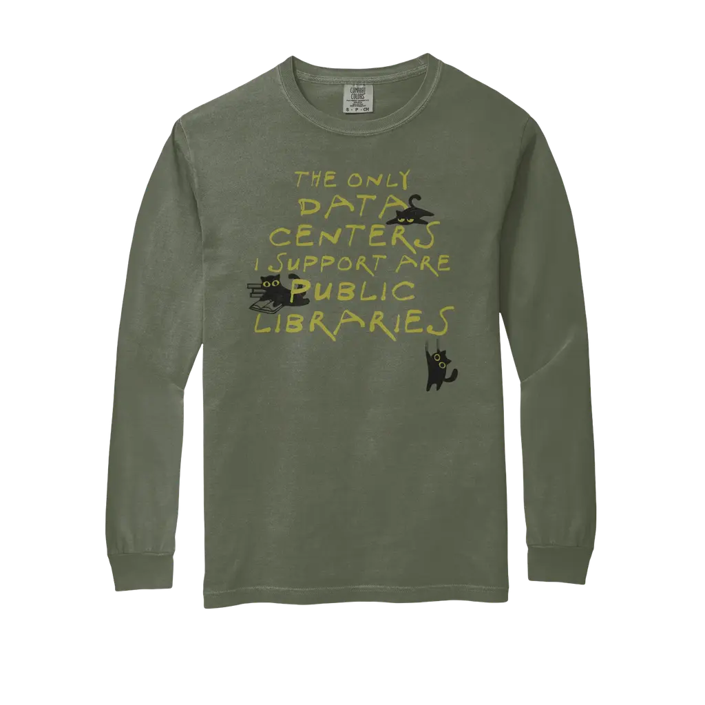 The Only Data Centers I Want are Public Libraries (long-sleeve tee)