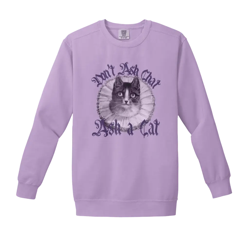 Don't Ask Chat, Ask a Cat (sweatshirt)