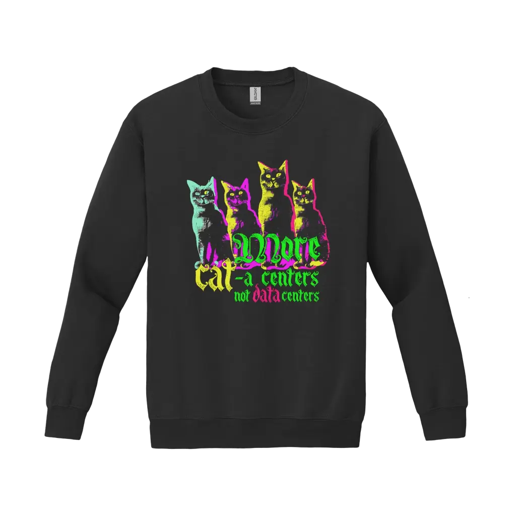 More CAT-a Centers Not Data Centers (heavy blend sweatshirt)